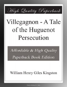 Villegagnon – A Tale of the Huguenot Persecution