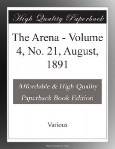 The Arena – Volume 4, No. 21, August, 1891