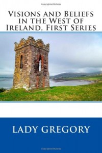 Visions and Beliefs in the West of Ireland, First Series