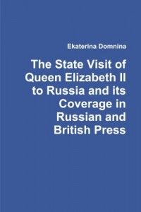 The State Visit of Queen Elizabeth Ii to Russia and its Coverage in Russian and British Press
