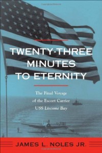 Twenty-Three Minutes to Eternity: The Final Voyage of the Escort Carrier USS Liscome Bay (Fire Ant Books)