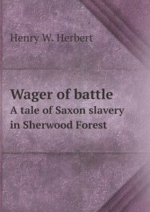 Wager of Battle a Tale of Saxon Slavery in Sherwood Forest