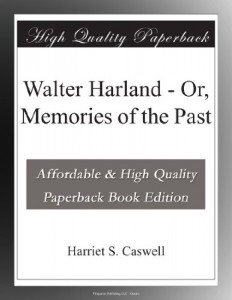 Walter Harland – Or, Memories of the Past