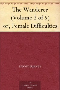 The Wanderer (Volume 2 of 5) or, Female Difficulties
