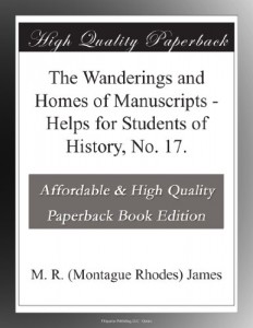 The Wanderings and Homes of Manuscripts – Helps for Students of History, No. 17.