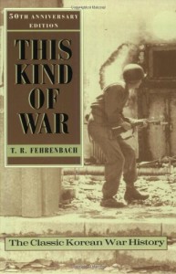 This Kind of War: The Classic Korean War History – Fiftieth Anniversary Edition