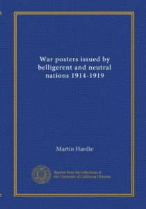 War posters issued by belligerent and neutral nations 1914-1919
