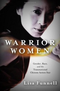 Warrior Women: Gender, Race, and the Transnational Chinese Action Star