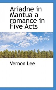 Ariadne in Mantua a romance in Five Acts
