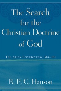The Search for the Christian Doctrine of God: The Arian Controversy, 318-381