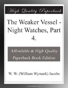 The Weaker Vessel – Night Watches, Part 4.