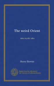 The weird Orient: nine mystic tales
