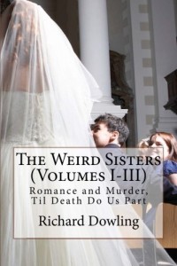 The Weird Sisters (Volumes I-III): Romance and Murder, Til Death Do Us Part