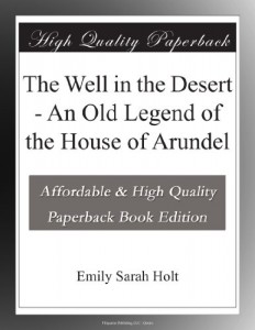 The Well in the Desert – An Old Legend of the House of Arundel