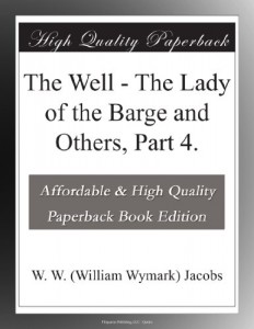 The Well – The Lady of the Barge and Others, Part 4.