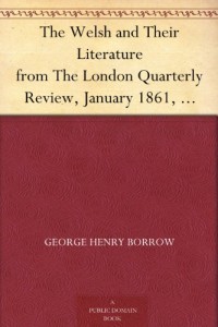 The Welsh and Their Literature from The London Quarterly Review, January 1861, American Edition