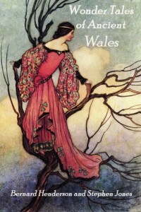 Wonder Tales of Ancient Wales: Celtic Myth and Welsh Fairy Folklore
