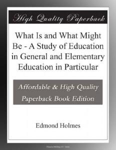 What Is and What Might Be – A Study of Education in General and Elementary Education in Particular