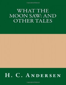 What the Moon Saw: and Other Tales