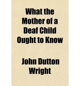 What the Mother of a Deaf Child Ought to Know