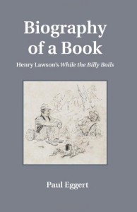 Biography of a Book: Henry Lawson’s While the Billy Boils (Penn State Series in the History of the Book)