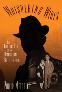 Whispering Wires: The Tragic Tale of an American Bootlegger