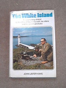 The White Island: An Enchanting Sequel to the Story of Gavin Maxwell, His Otters and His Island Sanctuary