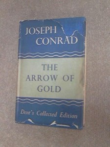 The arrow of gold;: A story between two notes (His Collected edition of the works of Joseph Conrad)