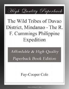 The Wild Tribes of Davao District, Mindanao – The R. F. Cummings Philippine Expedition