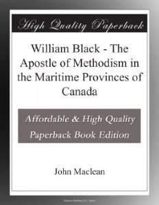 William Black – The Apostle of Methodism in the Maritime Provinces of Canada