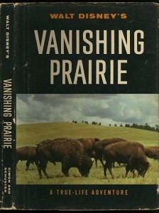 WALT DISNEY’S VANISHING PRAIRIE. A true-life adventure. By Jane Werner and the staff of the Walt Disney Studio. Based on the film narration by James Algar, Winston Hibler, Ted Sears.