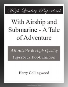 With Airship and Submarine – A Tale of Adventure