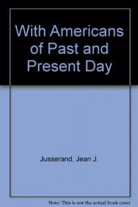 With Americans of Past and Present Day (Essay index reprint series)