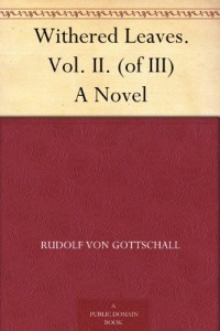 Withered Leaves. Vol. II. (of III) A Novel