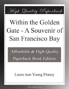 Within the Golden Gate – A Souvenir of San Francisco Bay