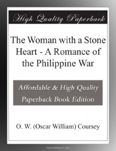 The Woman with a Stone Heart – A Romance of the Philippine War