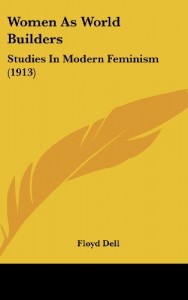Women As World Builders: Studies In Modern Feminism (1913)