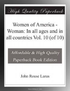 Women of America – Woman: In all ages and in all countries Vol. 10 (of 10)