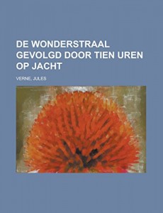 De wonderstraal  gevolgd door Tien uren op jacht (Dutch Edition)