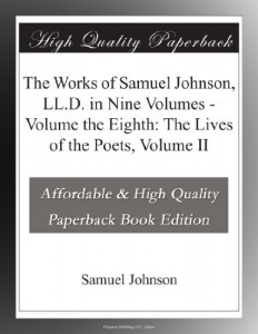 The Works of Samuel Johnson, LL.D. in Nine Volumes – Volume the Eighth: The Lives of the Poets, Volume II