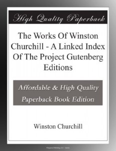 The Works Of Winston Churchill – A Linked Index Of The Project Gutenberg Editions