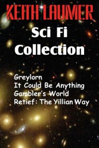 The Keith Laumer Scifi Collection, Greylorn, It Could Be Anything, Gambler’s World, Retief: The Yillian Way
