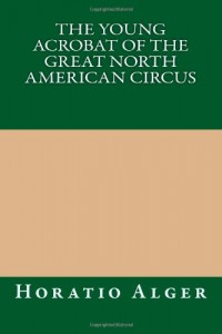 The Young Acrobat of the Great North American Circus