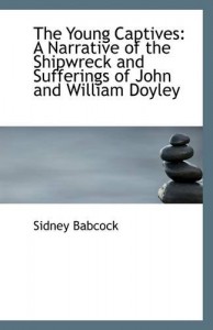The Young Captives: A Narrative of the Shipwreck and Sufferings of John and William Doyley