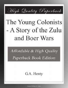 The Young Colonists – A Story of the Zulu and Boer Wars