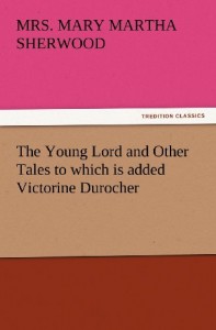 The Young Lord and Other Tales to which is added Victorine Durocher (TREDITION CLASSICS)