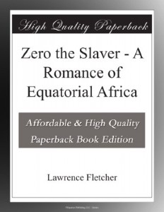 Zero the Slaver – A Romance of Equatorial Africa
