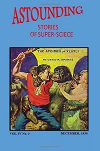 Astounding Stories of Super-Science (Vol. IV No. 3 December, 1930) (Volume 4)