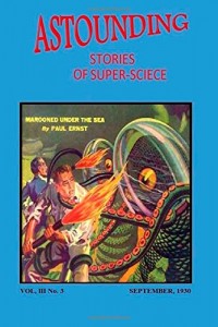 Astounding Stories of Super-Science (Vol. III No. 3 September, 1930) (Volume 3)