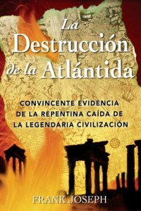La Destruccion de la Atlantida: Convincente evidencia de la precipitada caida de la legendaria civilizacion